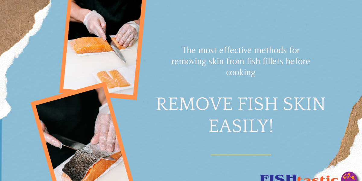 The Best Techniques for Removing Skin from Fish Fillets | Fishtastic Co
